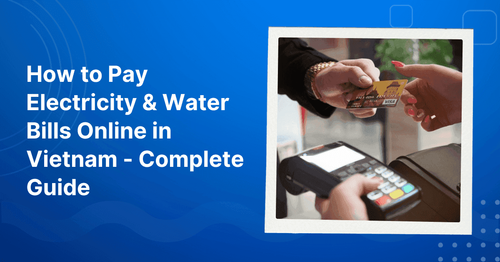 Complete Guide to Utility Bills in Vietnam